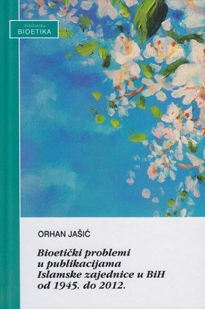 Bioetički problemi u publikacijama Islamske zajednice u Bosni i Hercegovini od 1945. do 2012.