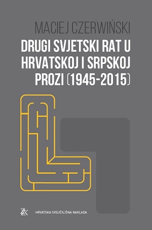 Drugi svjetski rat u hrvatskoj i srpskoj prozi: (1945-2015)