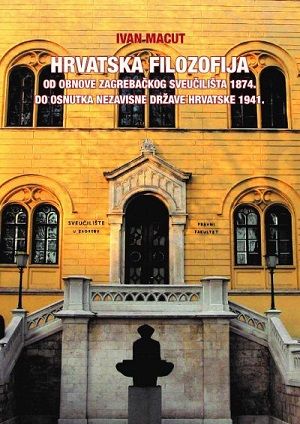 Hrvatska filozofija od obnove Zagrebačkog sveučilišta 1874. do osnutka Nezavisne države Hrvatske 1941