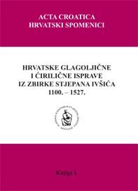 Hrvatske glagoljične i ćirilične isprave iz zbirke Stjepana Ivšića 1100. - 1527.