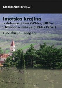 Imotska krajina u dokumentima OZN-e, UDB-e i Narodne milicije (1944.-1957.)