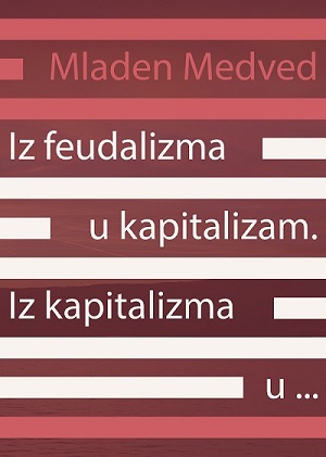 Iz feudalizma u kapitalizam. Iz kapitalizma u…