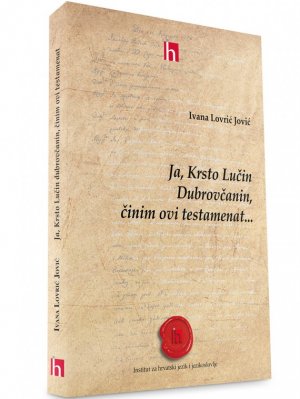 Ja, Krsto Lučin Dubrovčanin, činim ovi testamenat
