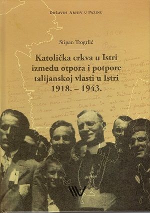 Katolička crkva u Istri između otpora i potpore talijanskoj vlasti u Istri: 1918.-1943.