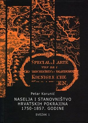 Naselja i stanovništvo hrvatskih pokrajina 1750 - 1857. godine : svezak I - II