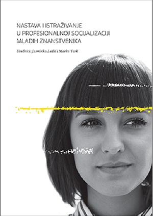 Nastava i istraživanje u profesionalnoj socijalizaciji mladih znanstvenika = Teaching and Research in the Professional Socialization of Junior Researchers