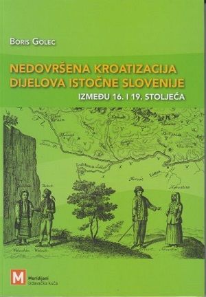 Nedovršena kroatizacija dijelova istočne Slovenije između 16. i 19. stoljeća
