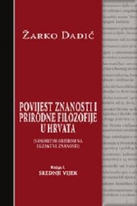 Povijest znanosti i prirodne filozofije u Hrvata: knjiga 1. Srednji vijek