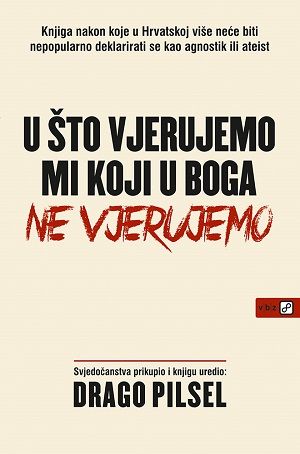 U što vjerujemo mi koji u Boga ne vjerujemo