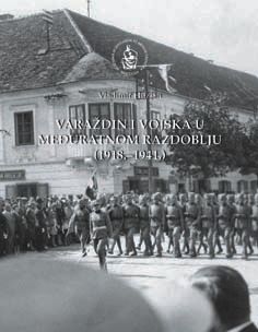Varaždin i vojska u međuratnom razdoblju: (1918.-1941.)