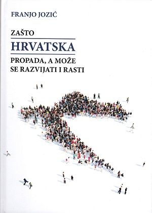 Zašto hrvatska propada, a može se razvijati i rasti