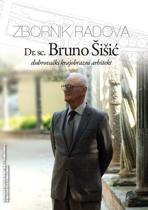 Zbornik radova: Dr. Sc. Bruno Šišić dubrovački krajobrazni arhitekt