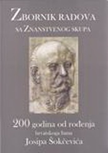 Zbornik radova sa Znanstvenog skupa: 200 godina od rođenja hrvatskoga bana Josipa Šokčevića