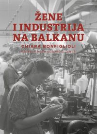 Žene i industrija na Balkanu