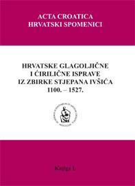 Hrvatske glagoljične i ćirilične isprave iz zbirke Stjepana Ivšića 1100. - 1527.