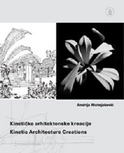 Kinetičke arhitektonske kreacije = Kinetic Architecture Creations