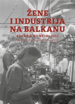 Žene i industrija na Balkanu