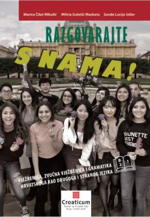 Razgovarajte s nama! B2 1: vježbenica, zvučna vježbenica i gramatika hrvatskoga kao drugoga i stranoga jezika za razinu B2. 1