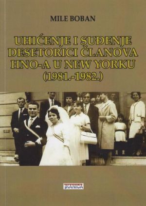 Uhićenje i suđenje desetorici članova HNO-a u New Yorku (1981.-1982.)