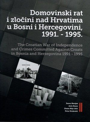 Domovinski rat i zločini nad Hrvatima u Bosni i Hercegovini 1991. - 1995., Vol. 1-2