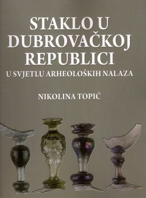 Staklo u Dubrovačkoj republici u svjetlu arheoloških nalaza