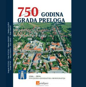 750 godina grada Preloga: 1264.-2014.