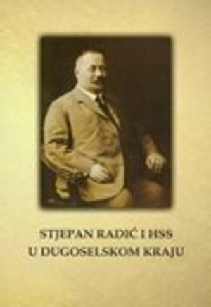 Stjepan Radić i HSS u dugoselskom kraju