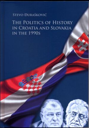 The politics of history in Croatia and Slovakia in the 1990s