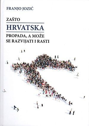 Zašto hrvatska propada, a može se razvijati i rasti