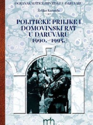 Političke prilike i Domovinski rat u Daruvaru : (1990.-1995.)