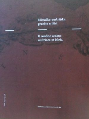Mletačko-austrijska granica u Istri = il confine Veneto-austiraco in Istria