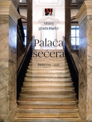 Palača šećera : Rijeka 1719. - 2020.