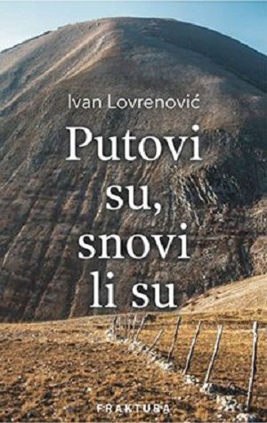 Putovi su, snovi li su