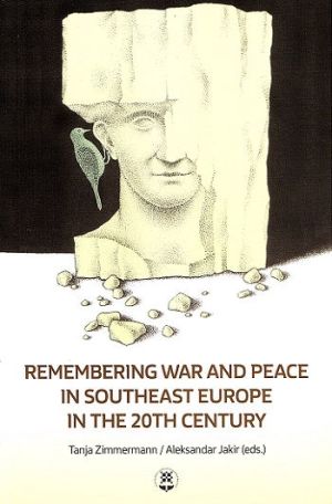 Remembering war and peace in Southeast Europe in the 20th century