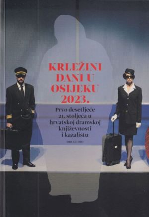Prvo desetljeće 21. stoljeća u hrvatskoj dramskoj književnosti i kazalištu, dio 2