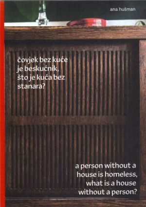 Čovjek bez kuće je beskućnik, što je kuća bez stanara? = A person without a house is homeless, what is a house without a person?