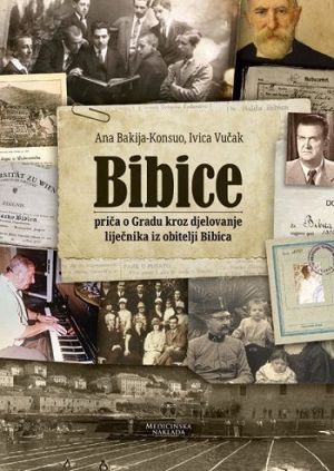Bibice - priča o Gradu kroz djelovanje liječnika iz obitelji Bibica