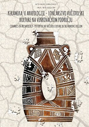 Keramika u arheologiji - Lončarstvo vučedolske kulture na vinkovačkom području = Ceramics in Archaeology - Pottery of the Vučedol Culture in the Vinkovci Region