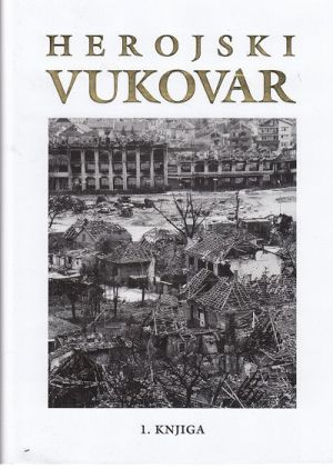 Herojski Vukovar - knjiga 1