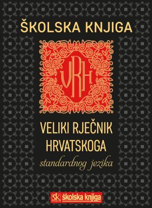 Veliki rječnik hrvatskoga standardnog jezika