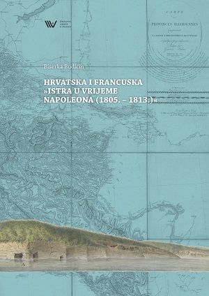Hrvatska i Francuska "Istra u vrijeme Napoleona (1805.-1813.)"