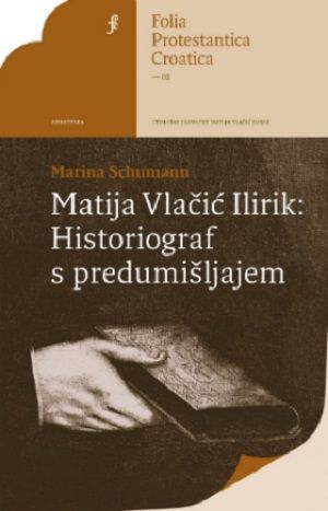 Matija Vlačić Ilirik : Historiograf s predumišljajem