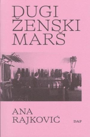 Dugi ženski marš. Položaj radnica i ženski aktivizam u Hrvatskoj između dvaju svjetskih ratova