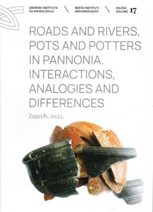 Roads and rivers, pots and potters in Pannonia - interactions, analogies and differences