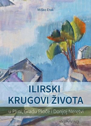 Ilirski krugovi života u Plini, Gradu Ploče i Donjoj Neretvi