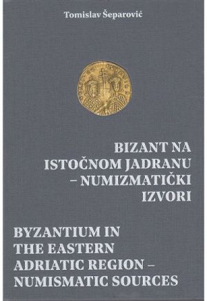Bizant na istočnom Jadranu = Byzantium in the eastern Adriatic region