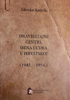 Obavještajni centri, OZNA i UDBA u Hrvatskoj : (1942. - 1954.) - knj. 1 - 2