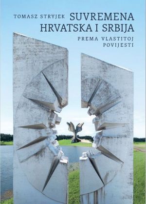 Suvremena Hvatska i Srbija prema vlastitoj povijesti